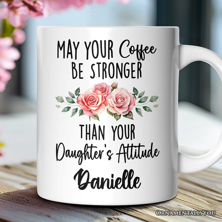ForProduct-01MayYourCoffeeBeStrongerThanyourDaughter_sAttitudePersonalizedMug_FunnyMomGiftWithCustomNameMugMockup-04_c5c5f619-bbef-4ec3-996e-bbc382f5fa8c